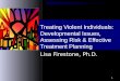 Treating Violent Individuals: Developmental Issues, Assessing Risk & Effective Treatment Planning
