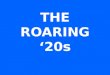 THE ROARING â€20s