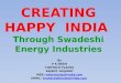 CREATING HAPPY  INDIA  Through Swadeshi Energy Industries