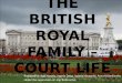 The  British Royal  Family  –  court  life