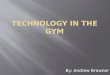 Technology in the gym