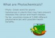 Phyto - Greek word for plants