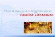 The American Nightmare:  Realist Literature
