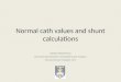 Normal  cath  values and shunt calculations