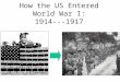How the US Entered World War I: 1914---1917