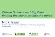 Citizen Science and Big Data: finding the signal amidst the noise