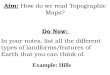 Aim:  How do we read Topographic Maps? Do Now: