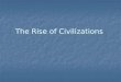 The Rise of Civilizations
