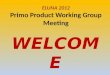 ELUNA 2012 Primo Product Working Group Meeting