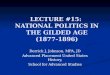 LECTURE #15:  NATIONAL POLITICS IN THE GILDED AGE ( 1877-1896)