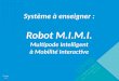 Système à enseigner : Robot M.I.M.I. Multipode  Intelligent à Mobilité Interactive