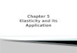 Chapter 5 Elasticity and its Application