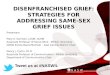 DISENFRANCHISED GRIEF: Strategies FOR ADDRESSING SAME-SEX Grief Issues