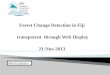 Forest Change Detection in Fiji  transparent  through Web Display 21-Nov-2013
