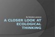 A Closer Look at  Ecological Thinking