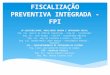 FISCALIZAÇÃO PREVENTIVA INTEGRADA - FPI