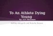 To An Athlete Dying Young By: A.E. Housman