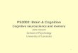 PS3002: Brain & Cognition Cognitive neuroscience and memory John Beech School of Psychology