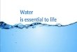 Water  is essential to life