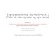 Signalbehandling  og matematik 1 (Tidsdiskrete signaler og systemer)