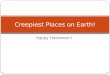Creepiest Places on Earth!