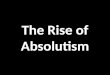 The Rise of Absolutism