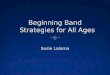 Beginning Band Strategies for  A ll Ages