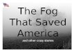 The Fog That Saved America