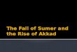 The Fall of Sumer and the Rise of Akkad