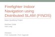 Firefighter Indoor Navigation using Distributed SLAM (FINDS)