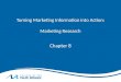 Turning Marketing Information into Action: Marketing Research
