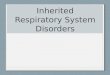 Inherited Respiratory System Disorders