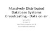 Massively Distributed Database Systems Broadcasting - Data on air