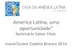 América Latina, uma oportunidade” Seminário Saber Mais  InoveCluster  Castelo Branco 2014