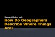 How Do Geographers Describe Where Things Are?