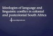 Ideologies of language and linguistic conflict in colonial and postcolonial South Africa
