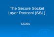 The Secure Socket Layer Protocol (SSL)