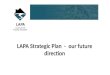 LAPA Strategic Plan   -  our  future direction