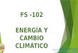 FS -102 ENERGÍA Y CAMBIO CLIMÁTICO