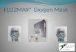 FLO2MAX ®  Oxygen Mask
