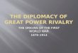 THE DIPLOMACY OF GREAT POWER RIVALRY