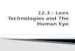 12.3 - Lens Technologies and The Human Eye