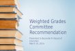 Weighted Grades Committee Recommendation