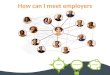 How can I meet employers