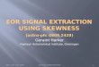 EOR signal extraction using skewness