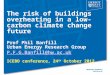 The risk of buildings overheating in a low-carbon climate change future Prof Phil Banfill