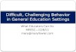 Difficult,  Challenging Behavior in General Education Settings
