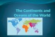 The Continents and Oceans of the World