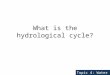 What is the hydrological cycle?