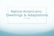 Native Americans:  Dwellings & Adaptations